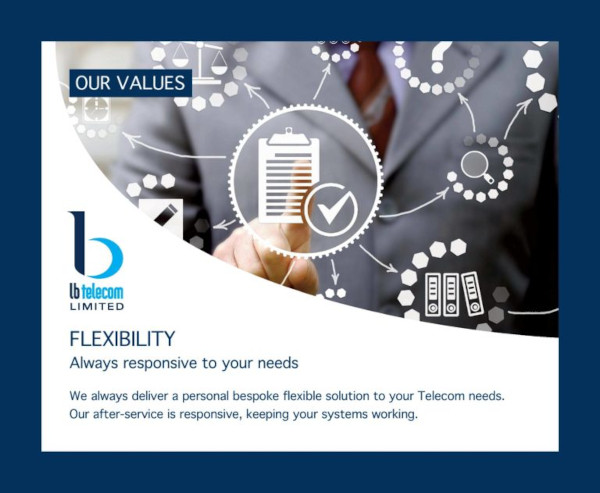 our values  - flexibility - always responsive to your needs